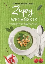 zupy-weganskie-90-przepisow-nie-tylko-dla-wegan-monika-gajewska-okonek