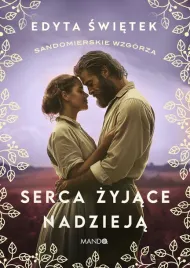 serca-zyjace-nadzieja-sandomierskie-wzgorza-tom-3-edyta-swietek