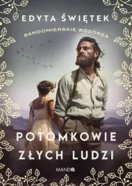 potomkowie-zlych-ludzi-sandomierskie-wzgorza-tom-1-edyta-swietek