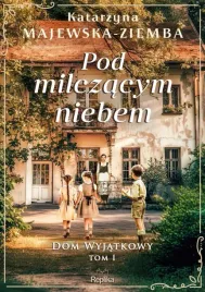 pod-milczacym-niebem-dom-wyjatkowy-tom-1-katarzyna-majewska-ziemba