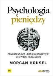 psychologia-pieniedzy-ponadczasowe-lekcje-o-bogactwie-chciwosci-szczesciu