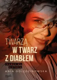 twarza-w-twarz-z-diablem-prawdziwa-historia-ania-goledzinowska