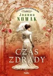 czas-zdrady-dziedzictwo-popiolow-tom-1-joanna-nowak