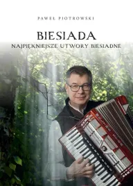 biesiada-najpiekniejsze-utwory-biesiadne-pawel-piotrowski
