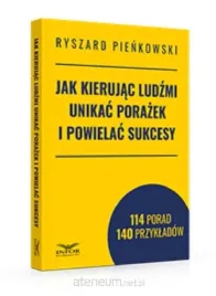 jak-kierujac-ludzmi-unikac-porazek-i-powielac-ryszard-pienkowski