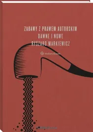 zabawy-z-prawem-autorskim-dawne-i-nowe-ryszard-markiewicz