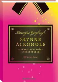 slynne-alkohole-a-prawo-wlasnosci-intelektualnej-katarzyna-grzybczyk