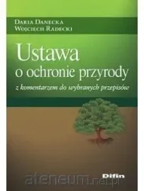 ustawa-o-ochronie-przyrody-z-komentarzem-daria-danecka-wojciech-radecki