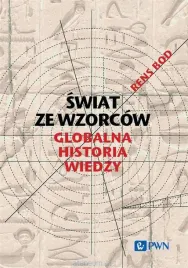 swiat-ze-wzorcow-globalna-historia-wiedzy-rens-bod