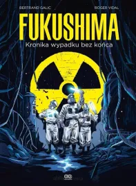 fukushima-kronika-wypadku-bez-konca-bertrand-galic-roger-vidal