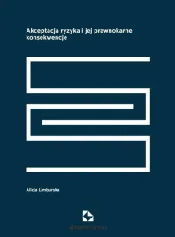 akceptacja-ryzyka-i-jej-prawnokarne-konsekwencje-alicja-limburska