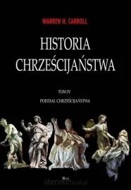 historia-chrzescijanstwa-t-4-podzial-chrzescijanst-warren-h-carroll