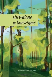 utrwalone-w-bursztynie-ryszarda-donajska