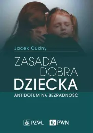 zasada-dobra-dziecka-antidotum-na-bezradnosc-jacek-cudny