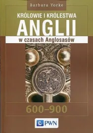 krolowie-i-krolestwa-anglii-w-czasach-anglosasow-barbara-yorke