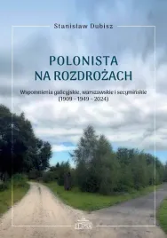 polonista-na-rozdrozach-wspomnienia-galicyjskie-stanislaw-dubisz