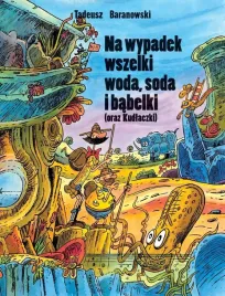 na-wypadek-wszelki-woda-soda-i-babelki-tadeusz-baranowski