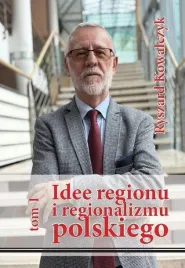 idee-regionu-i-regionalizmu-polskiego-ryszard-kowalczyk
