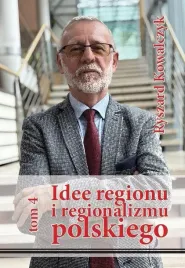 idee-regionu-i-regionalizmu-polskiego-t-4-ryszard-kowalczyk