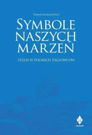 symbole-naszych-marzen-stulecie-polskich-tomasz-maracewicz