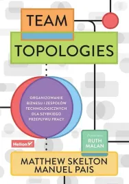 team-topologies-organizowanie-biznesu-i-zespolow-matthew-skelton
