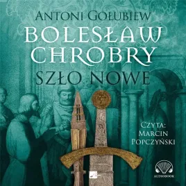boleslaw-chrobry-szlo-nowe-audiobook-antoni-golubiew