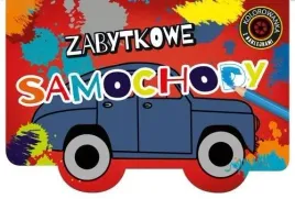 kolorowanka-z-wykrojnikiem-zabytkowe-samochody-praca-zbiorowa