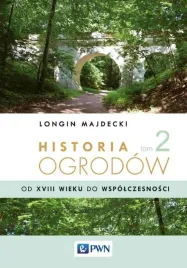 historia-ogrodow-t-2-od-xviii-wieku-do-longin-majdecki