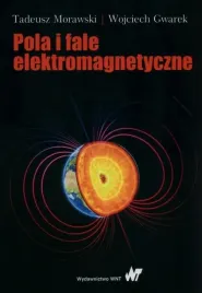 pola-i-fale-elektromagnetyczne-tadeusz-morawski-wojciech-gwarek