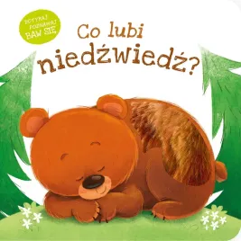 ksiazeczka-co-lubi-niedzwiedz-dotykaj-poznawaj-baw-sie-boardbook