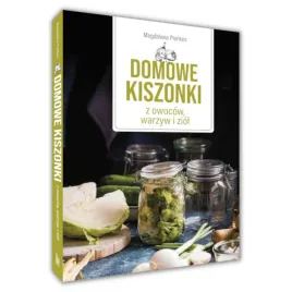 domowe-kiszonki-z-owocow-warzyw-i-ziol-niezbednik-domowych-przetworow