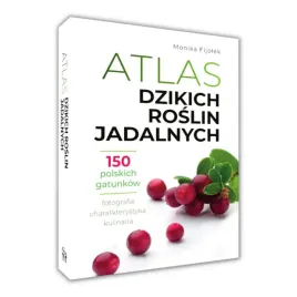 atlas-dzikich-roslin-jadalnych-150-polskich-gatunkow-kompleksowy-poradnik