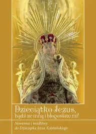 dzieciatko-jezus-badz-ze-mna-i-blogoslaw-mi-nowenna-i-modlitwy