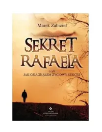 sekret-rafaela-czyli-jak-osiagnalem-zyciowy-sukc