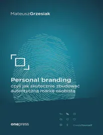 personal-branding-czyli-jak-skutecznie-zbudowac-autentyczna-marke-osobista