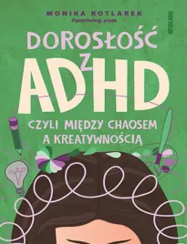 doroslosc-z-adhd-czyli-miedzy-chaosem-a-kreatywnoscia