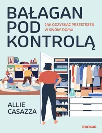 balagan-pod-kontrola-jak-odzyskac-przestrzen-w-swoim-domu