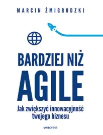 bardziej-niz-agile-jak-zwiekszyc-innowacyjnosc-twojego-biznesu