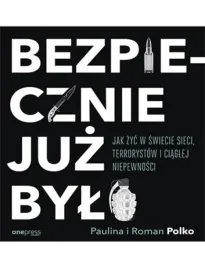 bezpiecznie-juz-bylo-jak-zyc-w-swiecie-sieci-terrorystow-i-ciaglej-niepew