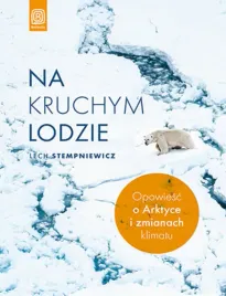 na-kruchym-lodzie-opowiesc-o-arktyce-i-zmianach-klimatu