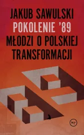 pokolenie-89-mlodzi-o-polskiej-transformacji-jakub-sawulski