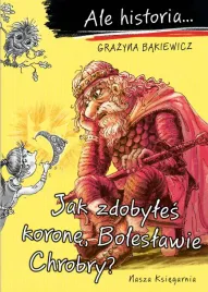 jak-zdobyles-korone-boleslawie-chrobry-ale-historia-wyd-2022