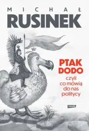 ptak-dodo-czyli-co-mowia-do-nas-politycy-michal-rusinek