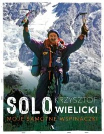 solo-moje-samotne-wspinaczki-krzysztof-wielicki