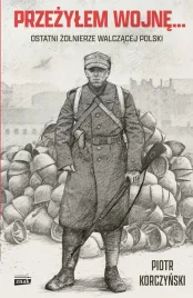 przezylem-wojne-ostatni-zolnierze-walczacej-polski-piotr-korczynski