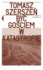 byc-gosciem-w-katastrofie-tomasz-szerszen