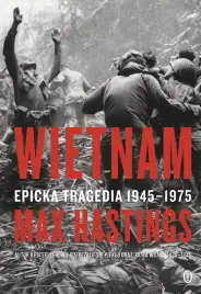 wietnam-epicka-tragedia-1945-1975-wyd-2024-sir-max-hastings