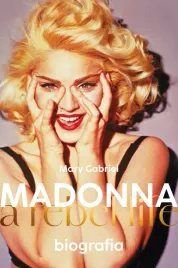 madonna-a-rebel-life-biografia-mary-gabriel