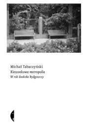 kieszonkowa-metropolia-w-rok-dookola-bydgoszczy-michal-tabaczynski