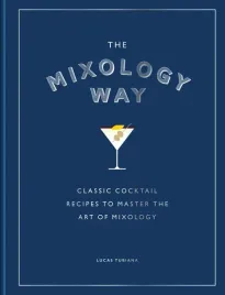the-mixology-way-classic-cocktail-recipes-to-master-the-art-of-mixology